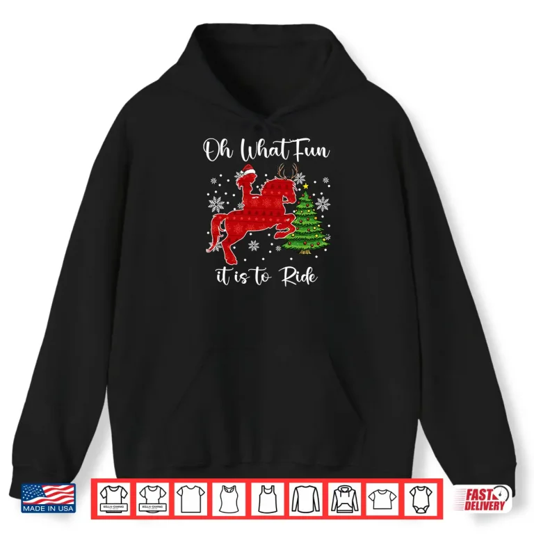 Hoodie Oh What Fun It is to Ride Horse Christmas Xmas Shirt