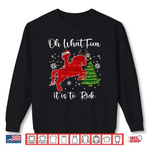 Sweatshirt Oh What Fun It is to Ride Horse Christmas Xmas Shirt