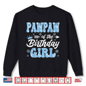 Sweatshirt Pawpaw of The Birthday Girl Snowflakes Winter Christmas Shirt