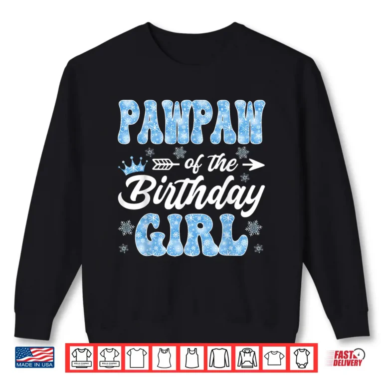 Pawpaw Of The Birthday Girl Snowflakes Winter Christmas Shirt 2 Sweatshirt Pawpaw of The Birthday Girl Snowflakes Winter Christmas Shirt