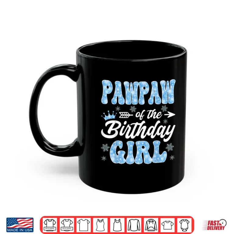 Pawpaw Of The Birthday Girl Snowflakes Winter Christmas Shirt 3 Mug Pawpaw of The Birthday Girl Snowflakes Winter Christmas Shirt