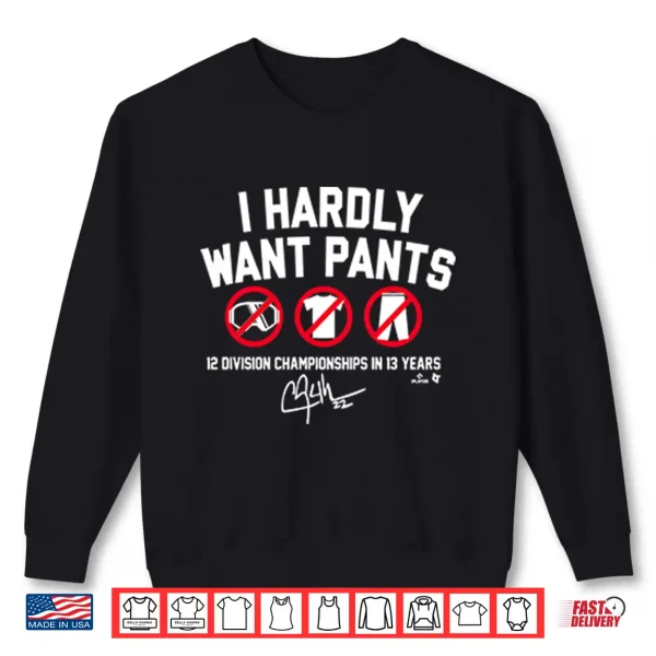 Clayton Kershaw I Hardly Want Pants 12 Division Championships In 13 Years Shirt 2 Sweatshirt Clayton Kershaw I Hardly Want Pants 12 Division Championships In 13 Years Shirt