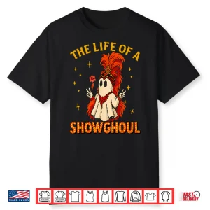 The Life Of A Showghoul Funny Halloween Shirt