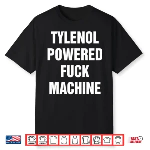 Tylenol Power Fuck Machine Shirt
