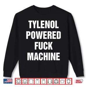 Sweatshirt Tylenol Power Fuck Machine Shirt