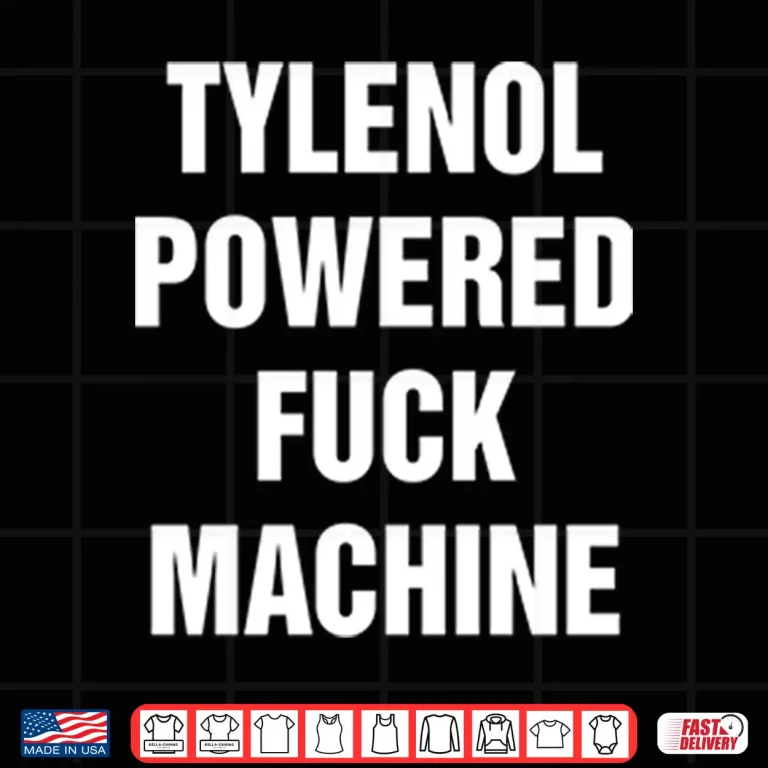 Design Tylenol Power Fuck Machine Shirt