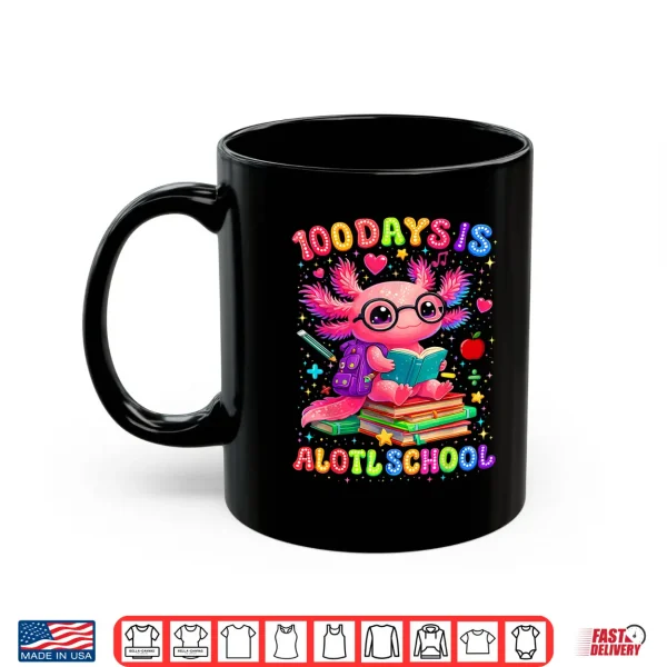 Mug 100 Days Is Alotl School 100Th Day Of School Axolotl Lover Shirt