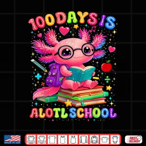 Design 100 Days Is Alotl School 100Th Day Of School Axolotl Lover Shirt