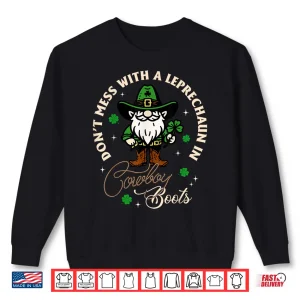 Sweatshirt DonT Mess With A Leprechaun In Cowboy Boots Irish Western Shirt
