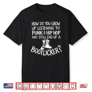 How Do You Grow Up Listening To Punk And Hip Hop And Still Shirt