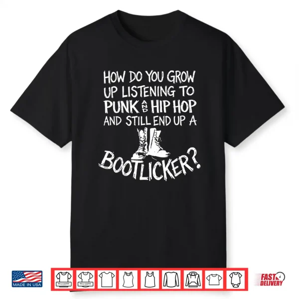 How Do You Grow Up Listening To Punk And Hip Hop And Still Shirt