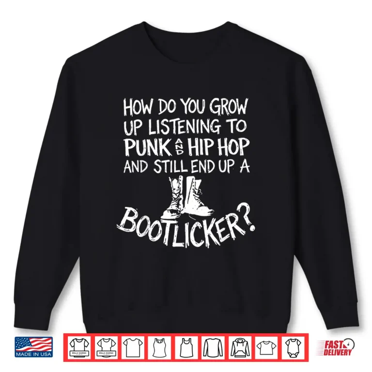 Sweatshirt How Do You Grow Up Listening To Punk And Hip Hop And Still Shirt
