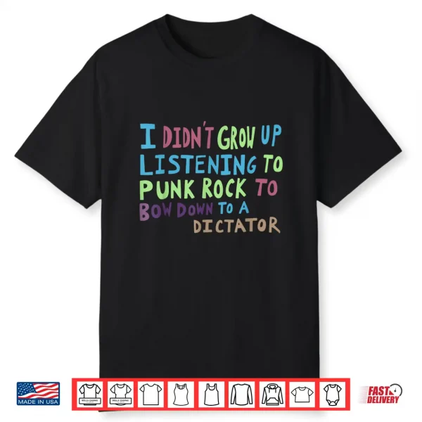 I Didn’T Grow Up Listening To Punk Rock To Bow Down To A Shirt
