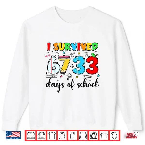 Sweatshirt I Survived 6733 Days Of School Funny 100Th Day Teacher Kids Shirt