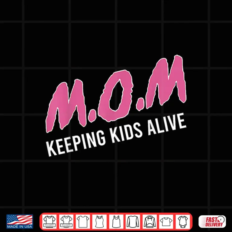 Design Mom Keeping Kids Alive Funny Saying Quote For Men Women Shirt