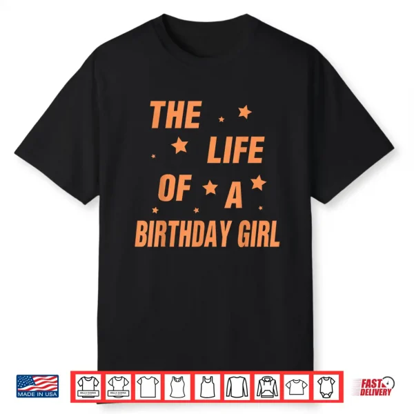 Music Show Fans The Life Of A Birthday Girl Shirt