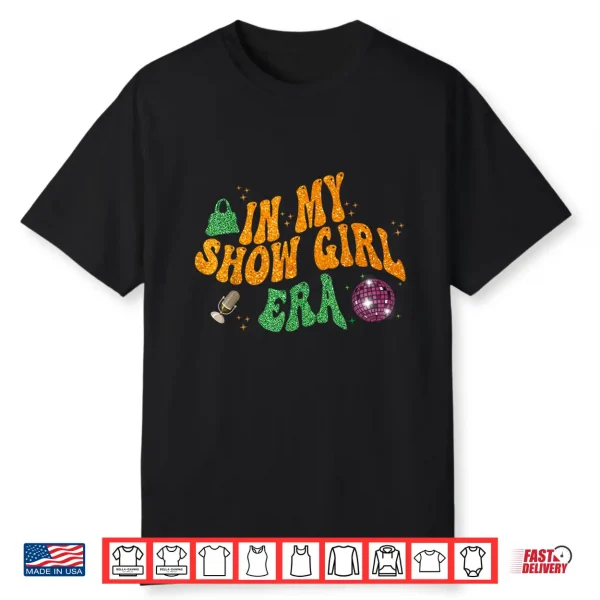Show Girl Life In My Show Girl Era Groovy Shirt