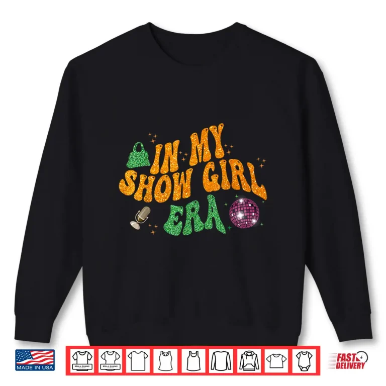 Sweatshirt Show Girl Life in My Show Girl Era Groovy Shirt