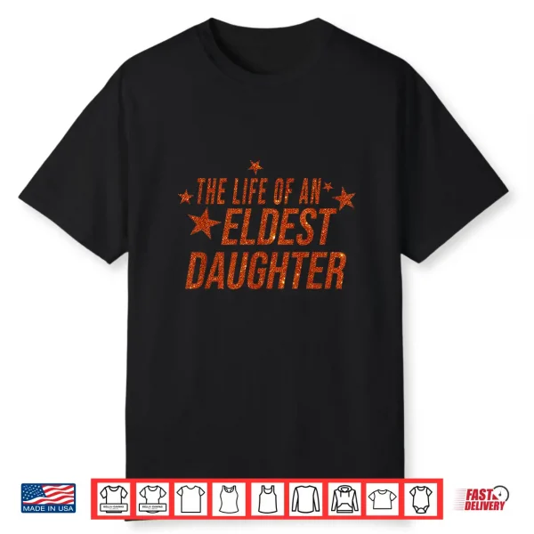 The Life Of An Eldest Daughter Shirt