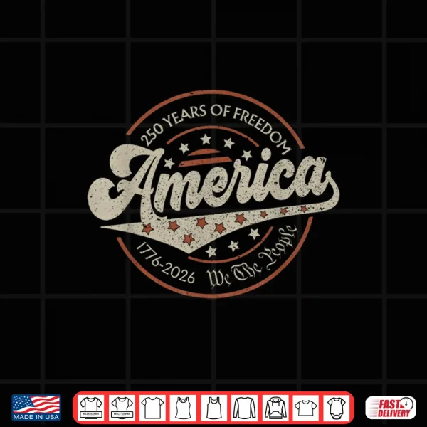 Design 250 Years America Anniversary 250Th Independence Day Freedom Shirt