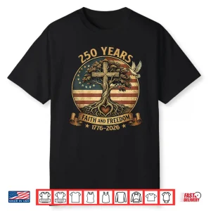250 Years Faith And Freedom Christian Usa 250Th Anniversary Shirt