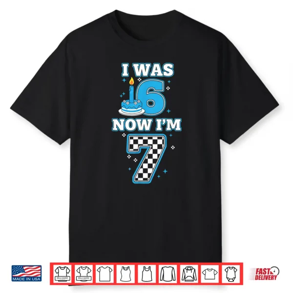 7 Years Old Birthday I Was 6 Now I’M 7 6 7 Birthday Kids Boy Shirt