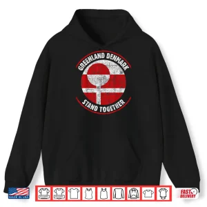 Hoodie Greenland Denmark Flag United Stand Together Support Freedom Shirt