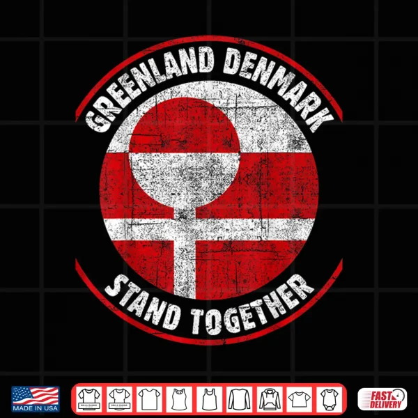 Greenland Denmark Flag United Stand Together Support Freedom Shirt 4 Design Greenland Denmark Flag United Stand Together Support Freedom Shirt