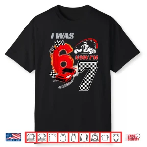 I Was 6 Now I’M 7 Racing Birthday 67 Funny Birthday Boys Kid Shirt