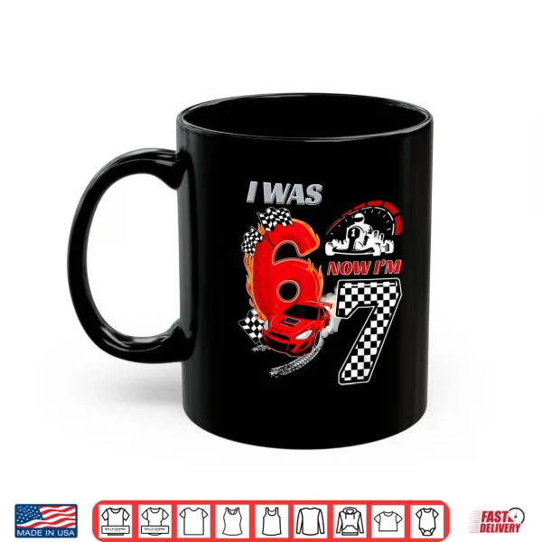 Mug I Was 6 Now IM 7 Racing Birthday 67 Funny Birthday Boys Kid Shirt