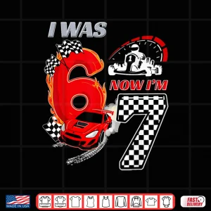 Design I Was 6 Now IM 7 Racing Birthday 67 Funny Birthday Boys Kid Shirt