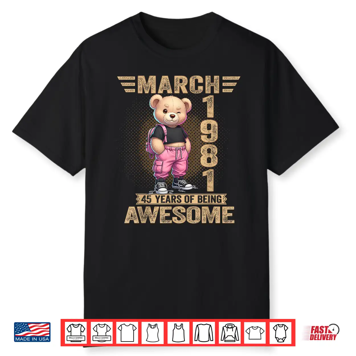 March 1981 45Th Birthday 45 Year Teddy Bear Being Awesome Shirt March 1981 45Th Birthday 45 Year Teddy Bear Being Awesome Shirt