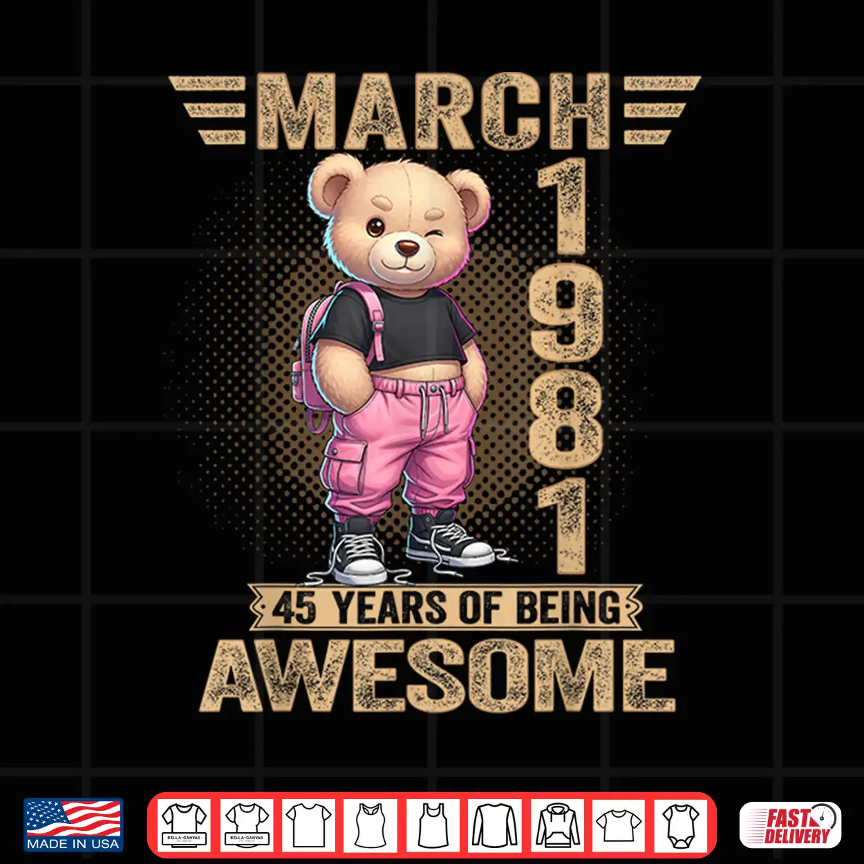 March 1981 45Th Birthday 45 Year Teddy Bear Being Awesome Shirt March 1981 45Th Birthday 45 Year Teddy Bear Being Awesome Shirt