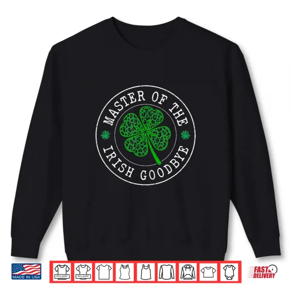 Sweatshirt Master Of The Irish Lucky Shamrock Goodbye St PatrickS Day Shirt