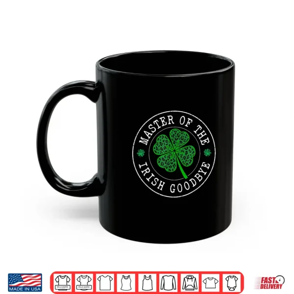 Mug Master Of The Irish Lucky Shamrock Goodbye St PatrickS Day Shirt