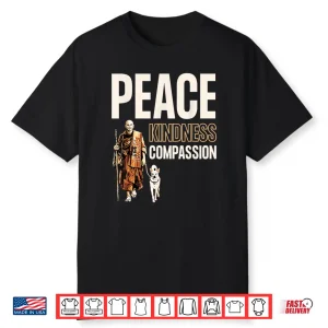 Peace Kindness Compassion Walk For Peace Monk & Aloka Dog Shirt