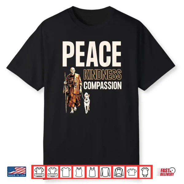 Peace Kindness Compassion Walk For Peace Monk & Aloka Dog Shirt