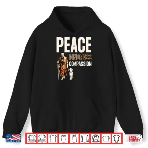 Hoodie Peace Kindness Compassion Walk For Peace Monk Aloka Dog Shirt