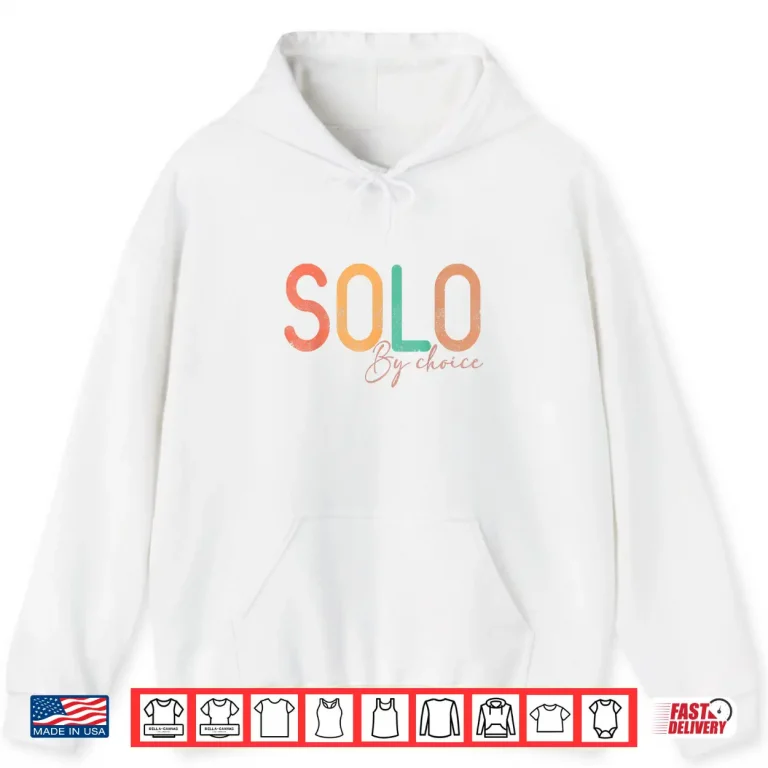 Hoodie Solo By Choice Shirt