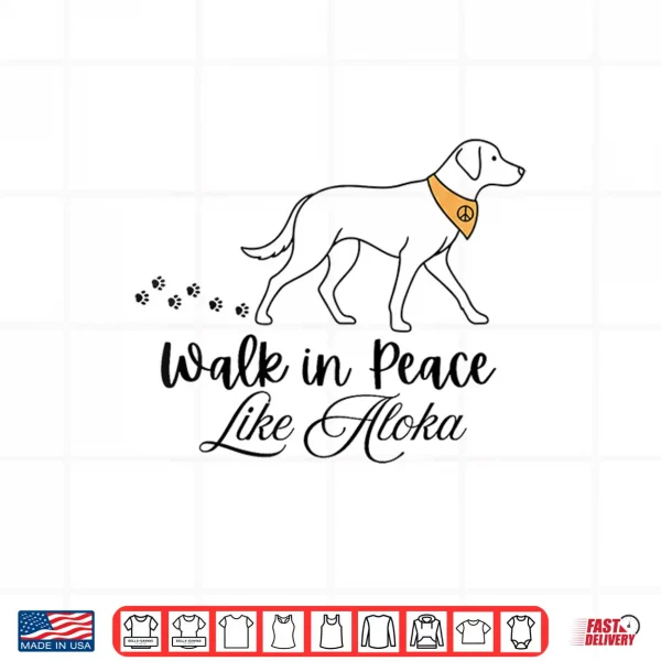 Design Walk In Peace Like Aloka Dog Spiritual Mindfulness Calm Vibe Shirt