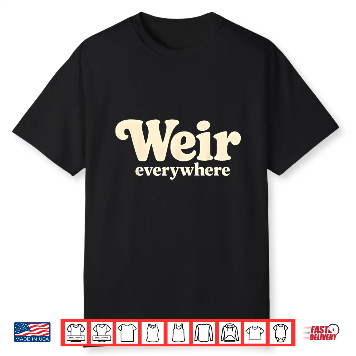 Weir Everywhere Shirt Weir Everywhere Shirt