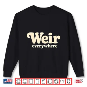 Sweatshirt Weir Everywhere Shirt