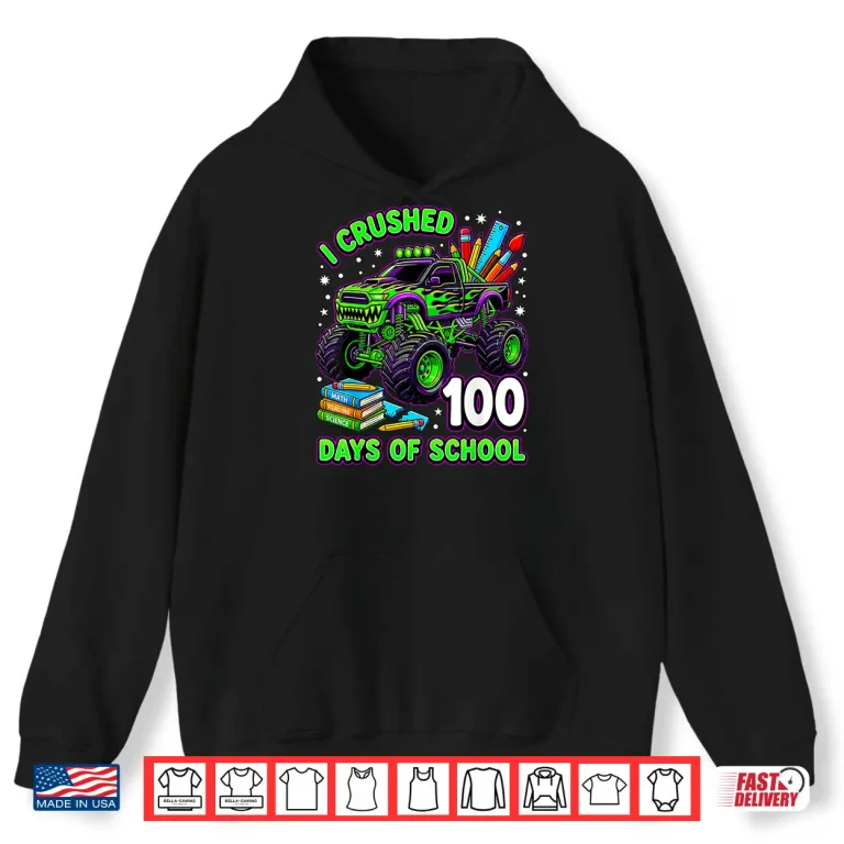 I Crushed 100 Days Of School Monster Truck Boys 100Th Day Shirt 1 Hoodie I Crushed 100 Days Of School Monster Truck Boys 100Th Day Shirt