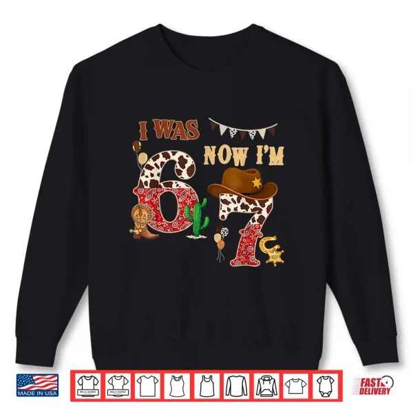 Sweatshirt I Was 6 Now IM 7 Western Cowboy 7Th Birthday Boy 7 Year Old Shirt