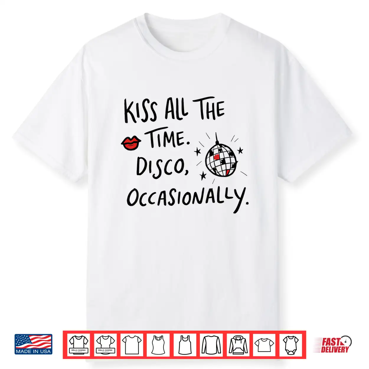 Kiss All The Time Disco Occasionally Funny Design Shirt Kiss All The Time Disco Occasionally Funny Design Shirt