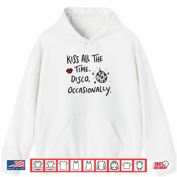 Kiss All The Time Disco Occasionally Funny Design Shirt 1 Hoodie Kiss All The Time Disco Occasionally Funny Design Shirt
