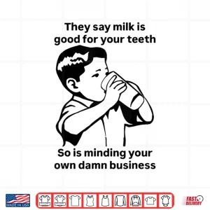 Design Milk Is Good For Your Teeth So Is Minding Your Own Business Shirt