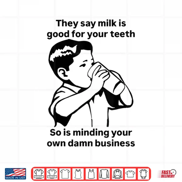 Design Milk Is Good For Your Teeth So Is Minding Your Own Business Shirt