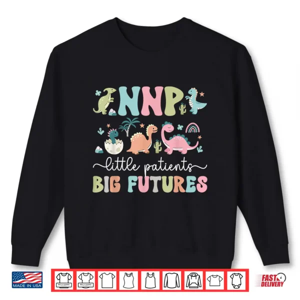 Sweatshirt Nnp Little Patients Neonatal Nurse Practitioner Neonatal Np Shirt