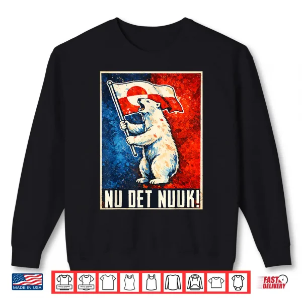 Sweatshirt Nu Det Nuuk Greenlanders I Stand With Greenland Men Women Shirt